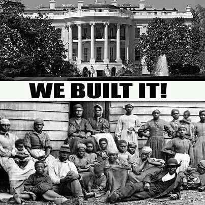 Blacks built the whitehouse
